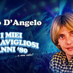 Nino D'Angelo - I miei meravigliosi anni ’80 …bis! 31.05.2026 Sartory Säle