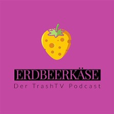 Erdbeerkäse - der TrashTV Podcast LIVE - Das große Wiedersehen 2026 02.10.2026 Stadthalle Köln-Mülheim