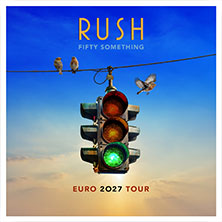 Closer To The Heart VIP Experience - RUSH - Fifty Something Euro 2027 Tour 28.02.2027 LANXESS arena