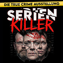 SERIENKILLER - Die True Crime Ausstellung 21.10.2026 Oskar-Jäger-Str. 99