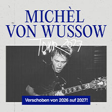 Michèl von Wussow - Tour 2027 24.04.2027 Molotow