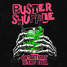 Buster Shuffle - don't get used to this tour 2027 09.01.2027 Gebäude 9
