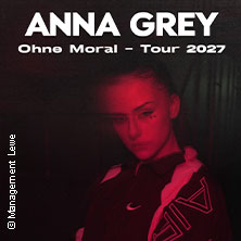 Anna Grey - Ohne Moral Tour 2027 04.03.2027 Die Kantine