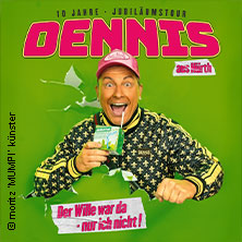 Dennis aus Hürth - Der Wille war da - nur ich nicht! 28.10.2026 Stadthalle Köln-Mülheim