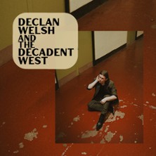 Declan Welsh and The Decadent West - UK and EU 2026 08.10.2026 artheater Köln