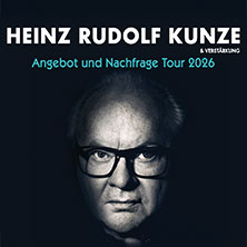 Heinz Rudolf Kunze & Verstärkung - Angebot und Nachfrage Tour 26.10.2026 Stage Theater des Westens