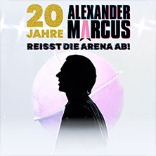 Alexander Marcus | 20 Jahre - REISST DIE ARENA AB! 30.10.2026 LANXESS arena