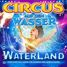 WATERLAND - Zirkus auf dem Wasser 03.05.2026 Waterland Köln