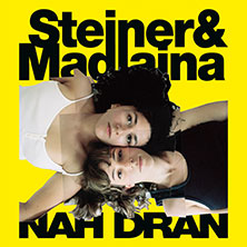 Steiner & Madlaina - Nah Dran 2026 10.12.2026 Cairo (Jugendkulturhaus Würzburg)