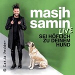 Masih Samin Live - Sei höflich zu deinem Hund