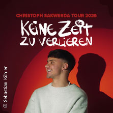 Christoph Sakwerda - Keine Zeit zu verlieren Tour 2026 23.05.2026 GLORIA