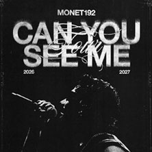 Monet192 - Can You See Me 17.04.2027 Palladium Köln